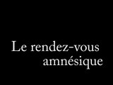 Bande d'annonce : Le rendez-vous amnésique