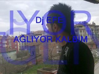 Dj efe ağlıyor kalbim - İzlesene.com Video