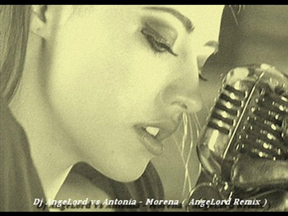 Dj AngeLord vs Antonia - Morena ( AngeLord Remix )