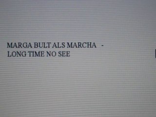 MARGA BULT ALS MARCHA - LONG TIME NO SEE