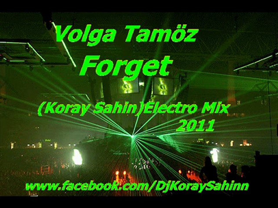 Volga Tamoz -- Forget (Koray Sahin )Electro Mix  2011