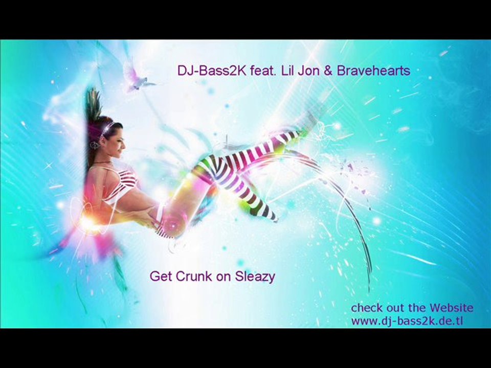 DJ-Bass2K feat. Lil Jon & Bravehearts - Get Crunk on Sleazy