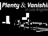 PLENTY & VANISHING in Los Angeles