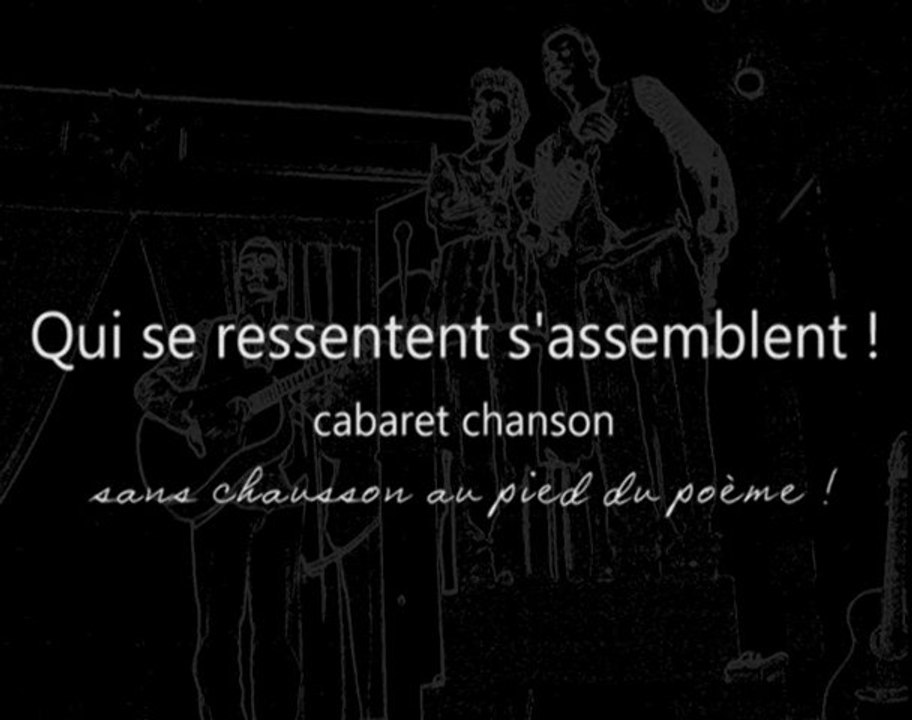 Qui se ressentent s'assemblent, Cabaret Chanson