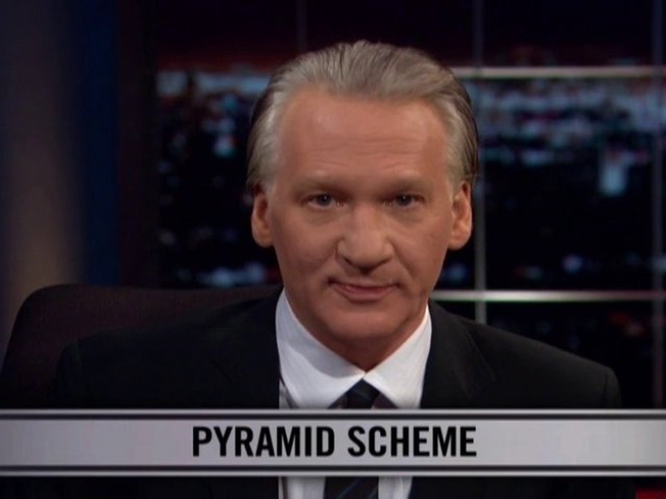 Real Time w/ Bill Maher: New Rule - Pyramid Scheme