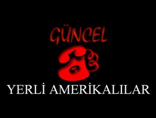 Güncel: Yerli Amerikalılar - Suat Parlar / 02.12. 2010