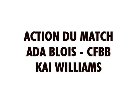 Actions du match Kai Williams ADA Blois - CENTRE FEDERAL