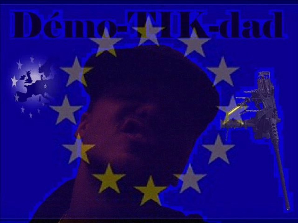 Démo-TIK-dad C'est l'Europe on est frère