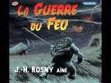 La Guerre du Feu de J.H. Rosny Aîné, livre audio