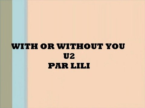 WITH OR WITHOUT YOU - U2 - PAR LILI