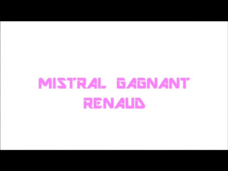 MISTRAL GAGNANT-RENAUD- PAR LILI
