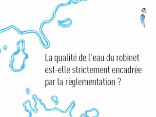 La qualité de l'eau du robinet est-elle encadrée ?