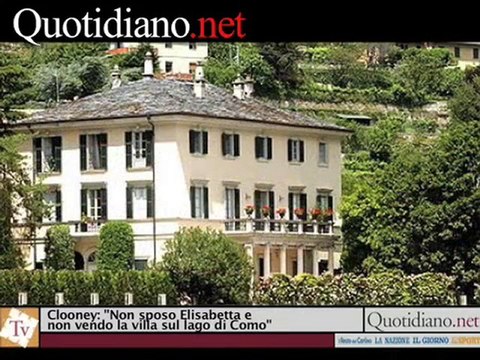Clooney: Non sposo Elisabetta e non vendo la villa sul lago di Como