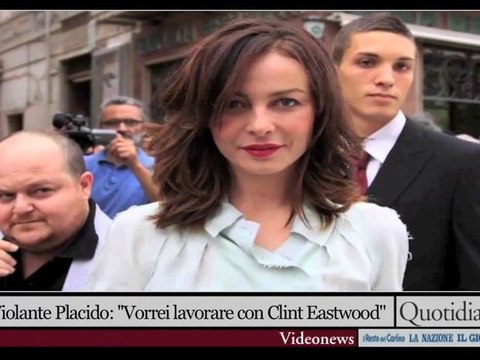 Violante Placido: ''Vorrei lavorare con Clint Eastwood''
