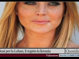 Guai per la Lohan, il regista la licenzia