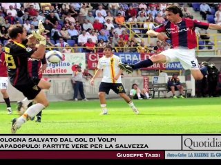Bologna salvato dal gol di Volpi - Papadopulo: partite vere