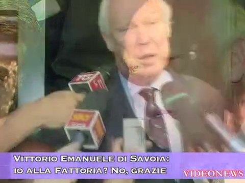 Vittorio Emanuele di Savoia: io alla Fattoria? No, grazie