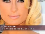Paris Hilton: non faccio sesso da un anno