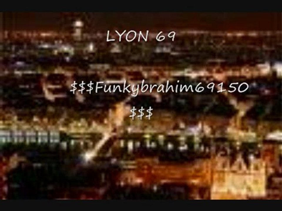 Funkybrahim69150 ###LYON 69###