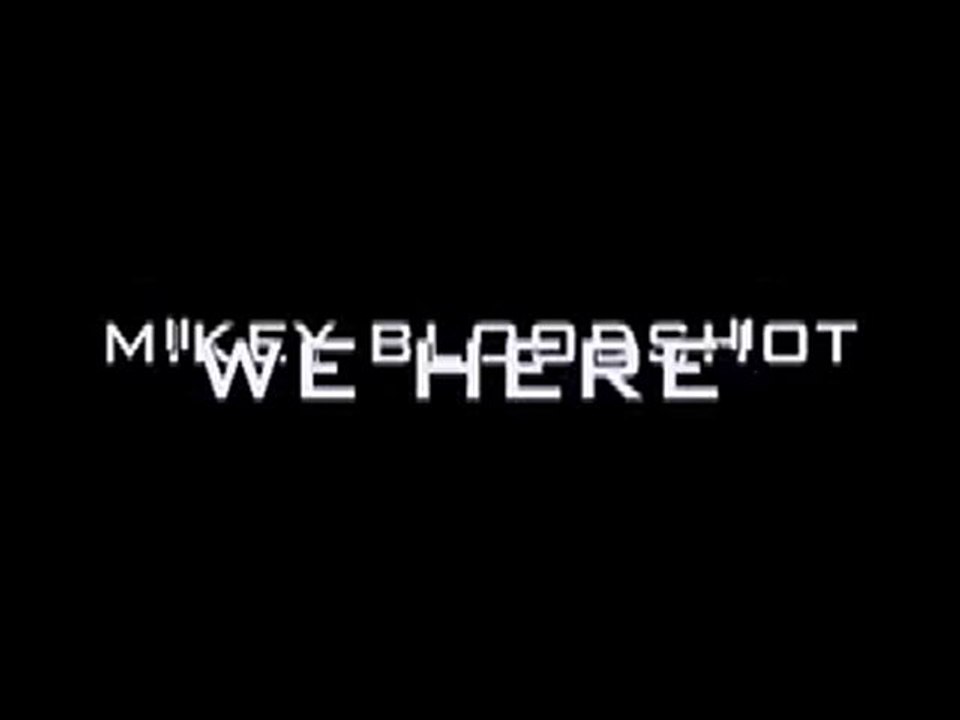 MIKEY BLOODSHOT " WE HERE VIDEO" dir by DjNu