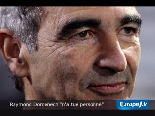 Raymond Domenech "n'a tué personne"