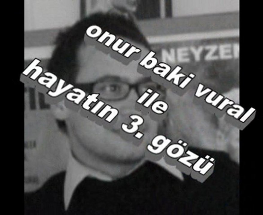 Onur Baki VURAL ile Hayatın 3. Gözü