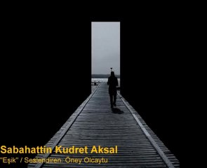 Sabahattin Kudret Aksal - "Eşik"