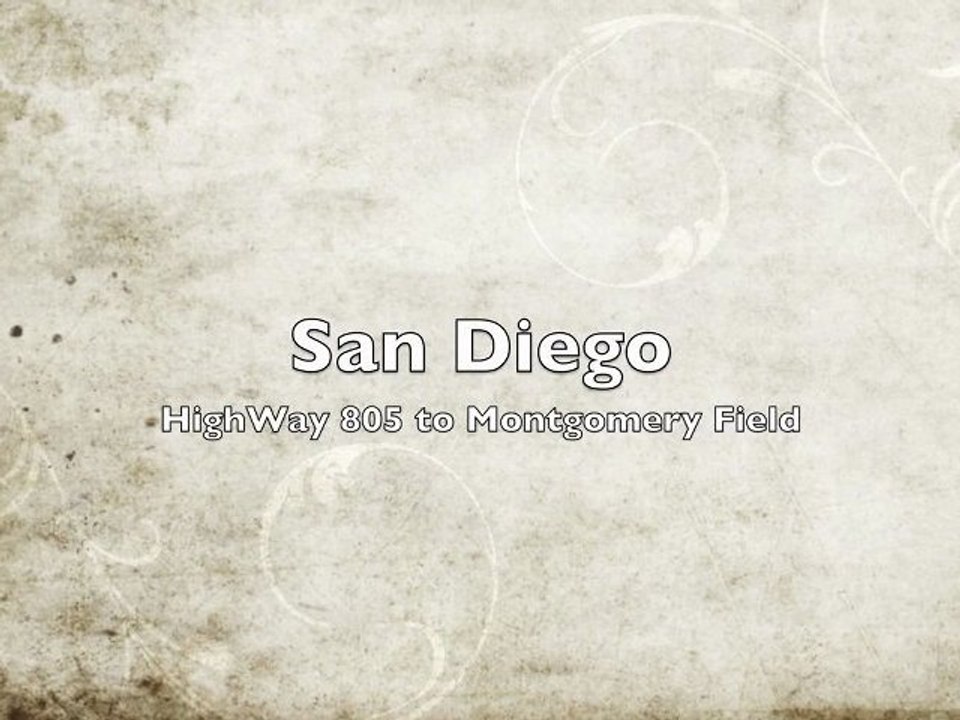 San Diego HighWay 805 to Montgomery Field