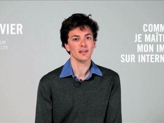 Comment je maîtrise mon image sur internet ? Olivier, 24 ans