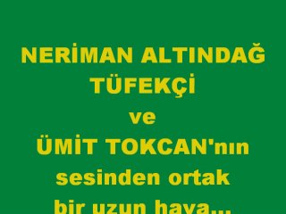 NERİMAN ALTINDAĞ TÜFEKÇİ ve ÜMİT TOKCAN -Tamzaranın Yolları