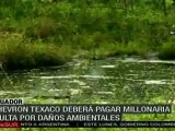 Transnacional Chevron-Texaco deberá pagar por daños ambientales en la Amazonía ecuatoriana