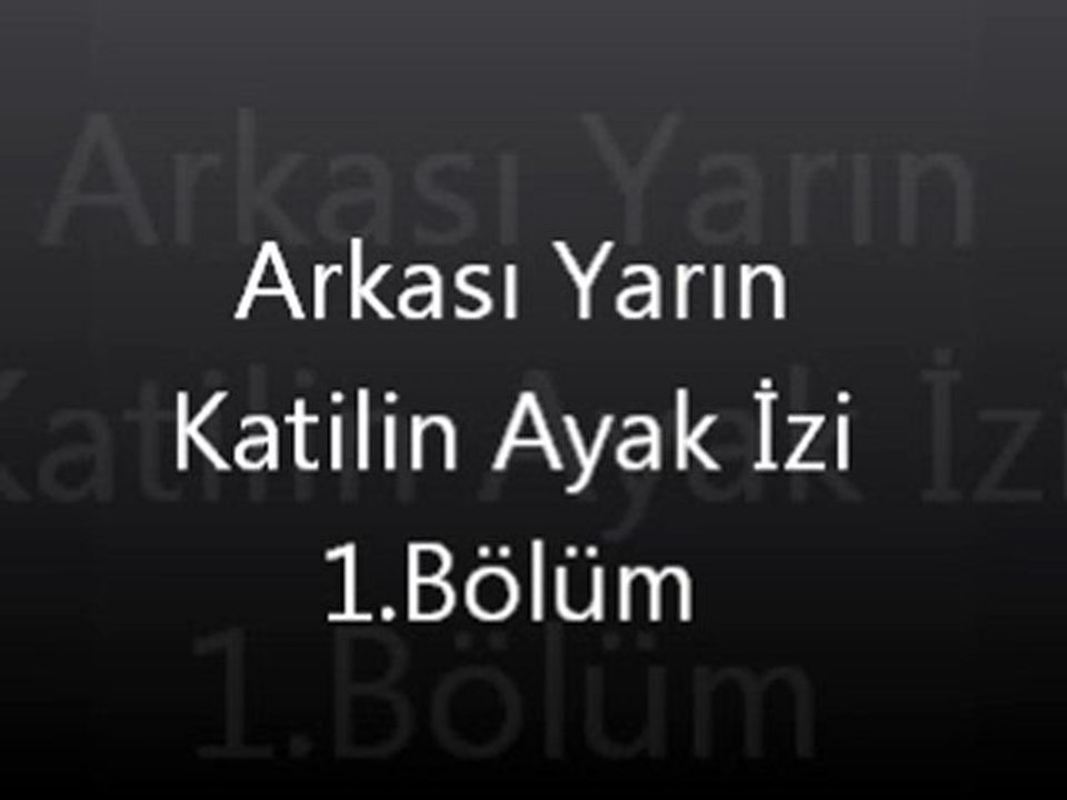 Arkası Yarın Katilin Ayak İzi 1.Bölüm