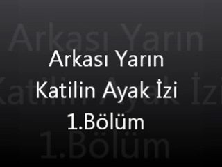 Arkası Yarın Katilin Ayak İzi 1.Bölüm
