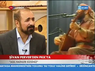 ŞİWAN PERVER :" ASIL HAİN SİZSİNİZ"