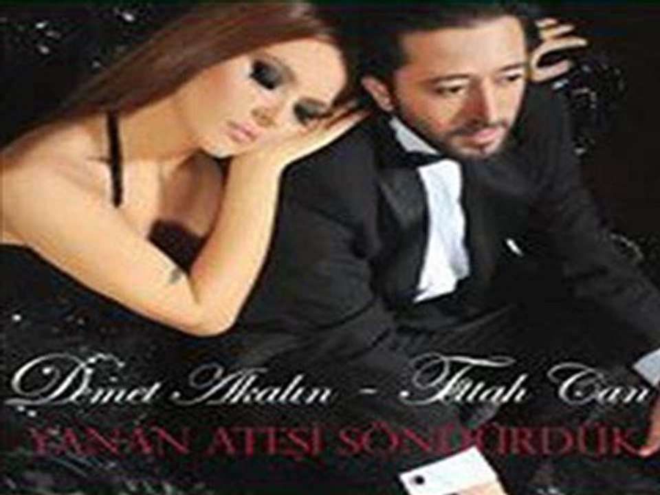 Demet Akalın Fettah Can Yanan Ateşi Söndürdük 2011 Mp3 indir