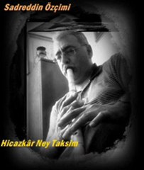 SADREDDİN ÖZÇİMİ - ( Hicazkâr Taksim )