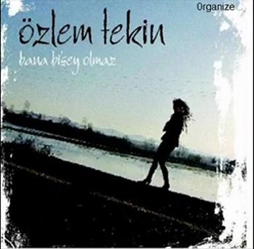 özlem tekin - bana bişey olmaz - 2010