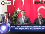 MHP MİLLETVEKİLLERİ MANAVGAT İLÇE TEŞKİLATINI ZİYARET ETTİ