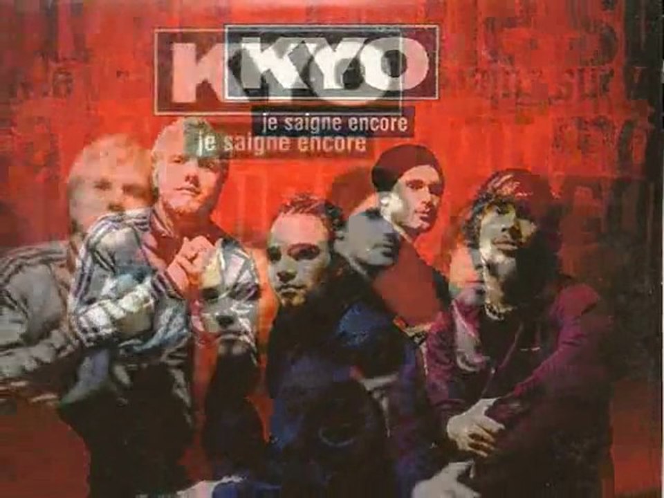 KYO - JE SAIGNE ENCORE