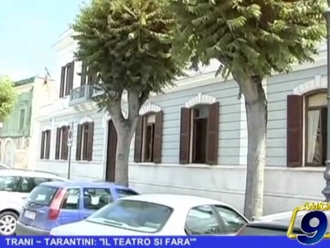 TRANI | Tarantini: Il teatro si farà