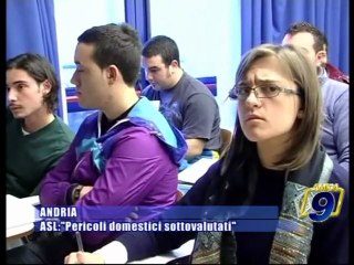 ANDRIA | ASL: "Pericoli domestici sottovalutati"