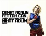 Demet Akalın&Fettah Can-Ateşi söndürdük(Nihat Adlim Remix)