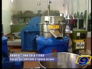 ANDRIA - "UNA SOLA TERRA" | Focus su controlli e tutela acque