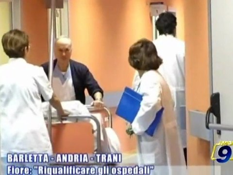 BARLETTA - ANDRIA - TRANI | Fiore: Riqualificare gli ospedali