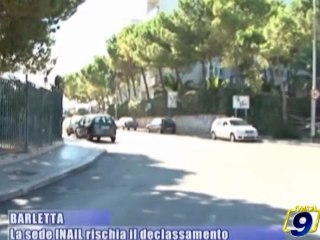 BARLETTA | La sede INAIL rischia il declassamento