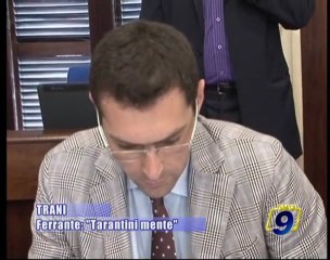 TRANI | Ferrante: "Tarantini mente"