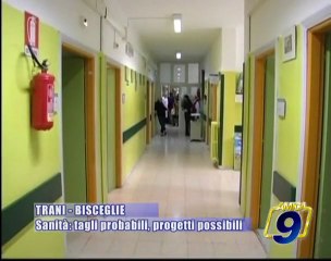 SANITA' | Trani - Bisceglie: tagli probabili, progetti possibili