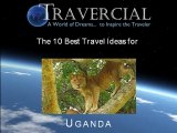 Uganda Top Ten Travel Ideas  by Travercial