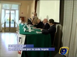 PROVINCIA BAT. Un referendum per la sede legale