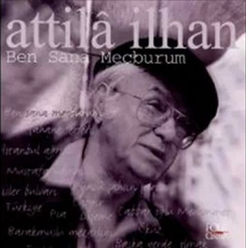 Atilla İlhan - Ben Sana Mecburum